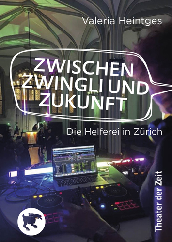 Cover des Buches Zwischen Zwingli und Zukunft. Die Helferei in Zürich von Valeria Heintges